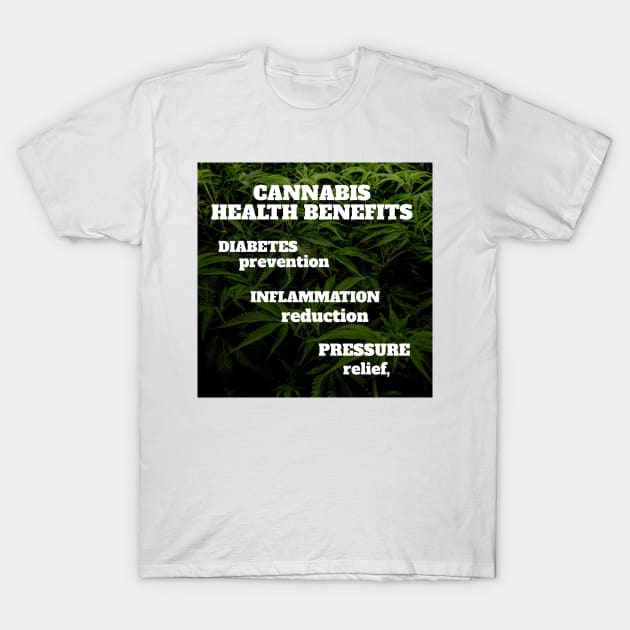 Cannabis health benefits: diabetes prevention, inflammation reduction, pressure relief T-Shirt by Zipora